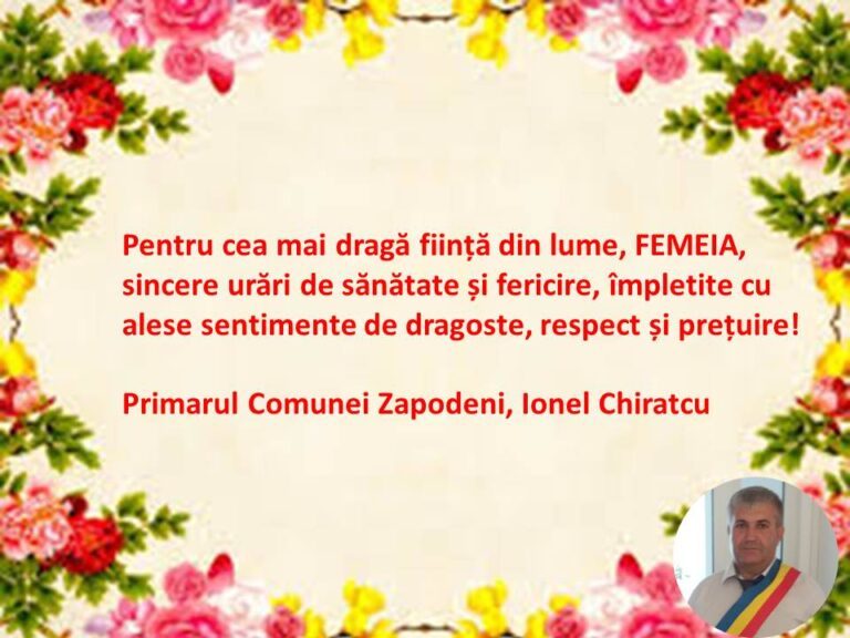 Mesajul de 8 martie al Primarului comunei Zăpodeni , dl. Ionel Chiratcu