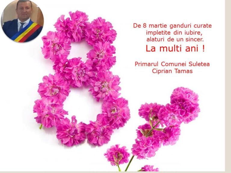 Mesajul de 8 martie al Primarului comunei Șuletea, dl. Ciprian Tamaș