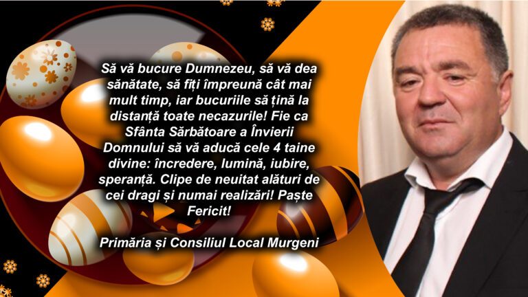 Mesajul de Paște al Primãriei și CL Murgeni, Primarul Orașului Murgeni – Ing. Eduard Cazacu