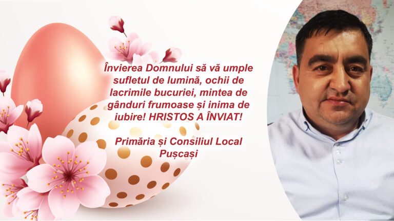 Mesajul de Paște al Primãriei și CL Pușcași, Primarul comunei Pușcași – Marian Paul Ignat