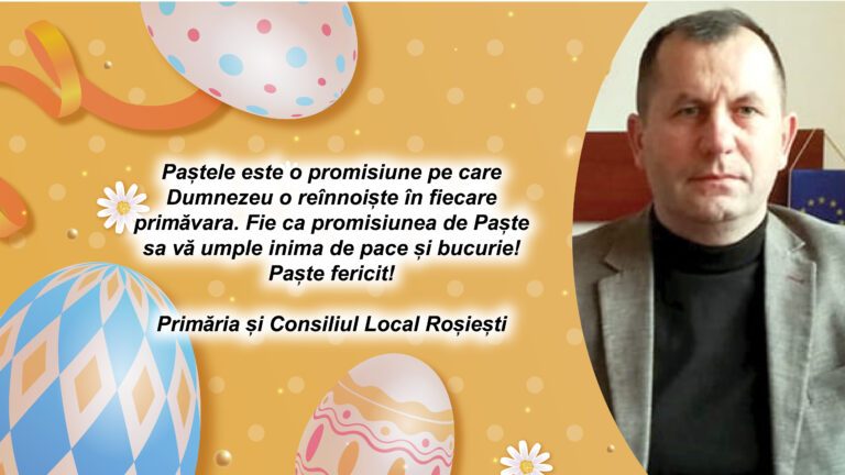 Mesajul de Paște al Primãriei și CL Roșiești, Primarul comunei Poienești – Dr. Florin Anea