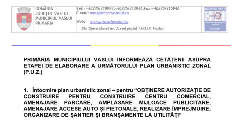 PRIMĂRIA MUNICIPIULUI VASLUI INFORMEAZĂ CETĂȚENII ASUPRA ETAPEI DE ELABORARE A URMĂTORULUI PLAN URBANISTIC ZONAL (P.U.Z.)