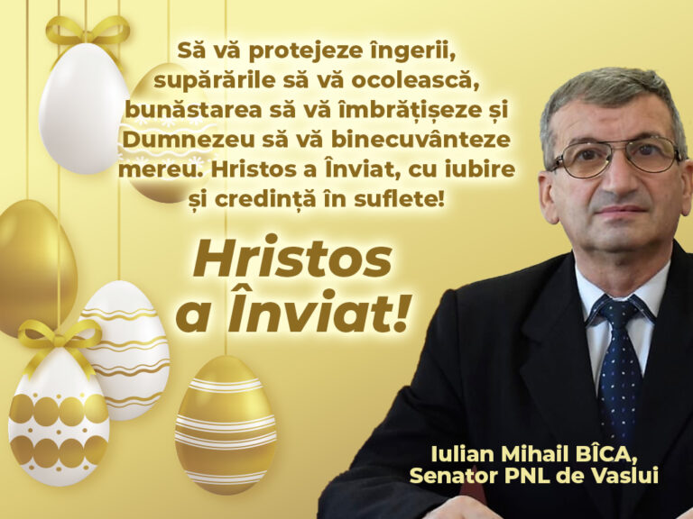 Mesajul senatorului PNL Vaslui, Iulian Mihail Bîca, cu prilejul Sărbătorilor Pascale