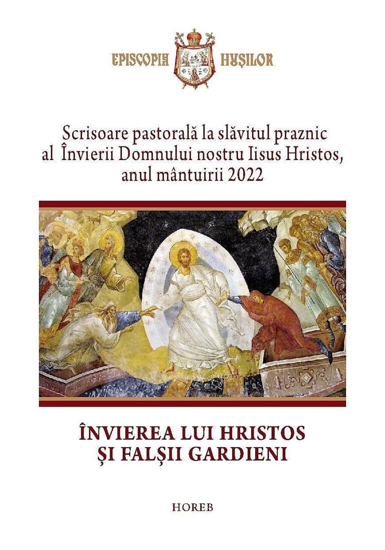 Pastorala PreaSfințitului Părinte Ignatie, Episcopul Hușilor, la Sfintele Sărbători de Paște 2022: ”Învierea lui Hristos și falșii gardieni”