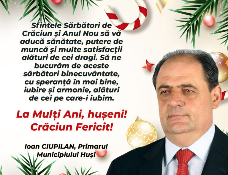 Mesaj Ioan Ciupilan, primarul Municipiului Huși