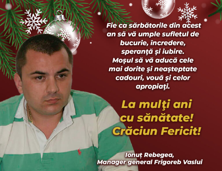 Mesaj Ionuț Rebegea, manager general Frigoreb Vaslui
