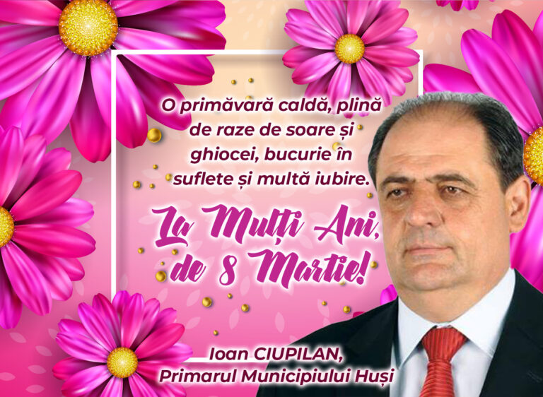 Mesaj Ioan Ciupilan, primar municipiul Huși