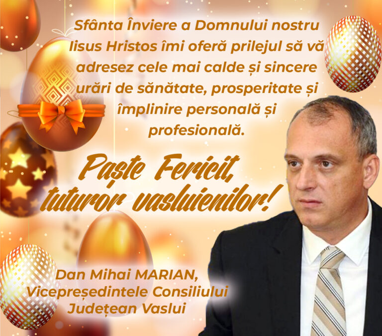 Mesajul vicepreședintelui Consiliului Județean Vaslui, Dan Mihai Marian