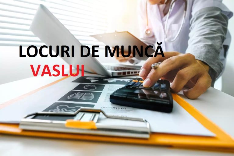 Cauți un loc de muncă în Vaslui? Iată oferta completă de posturi vacante!