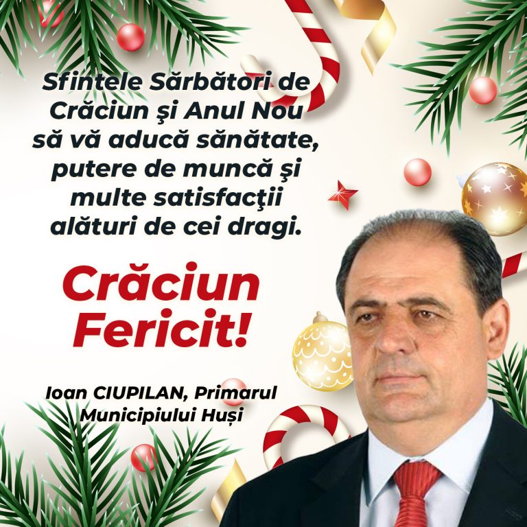 Mesaj de Crăciun – Ioan Ciupilan, Primarul municipiului Huși