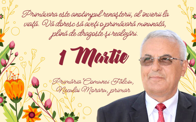 Mesajul de 1 Martie al Primarului Comunei Fălciu