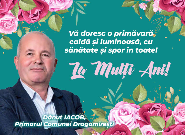 Mesajul de 8 Martie al Primarului comunei Dragomirești, Dănuț Iacob