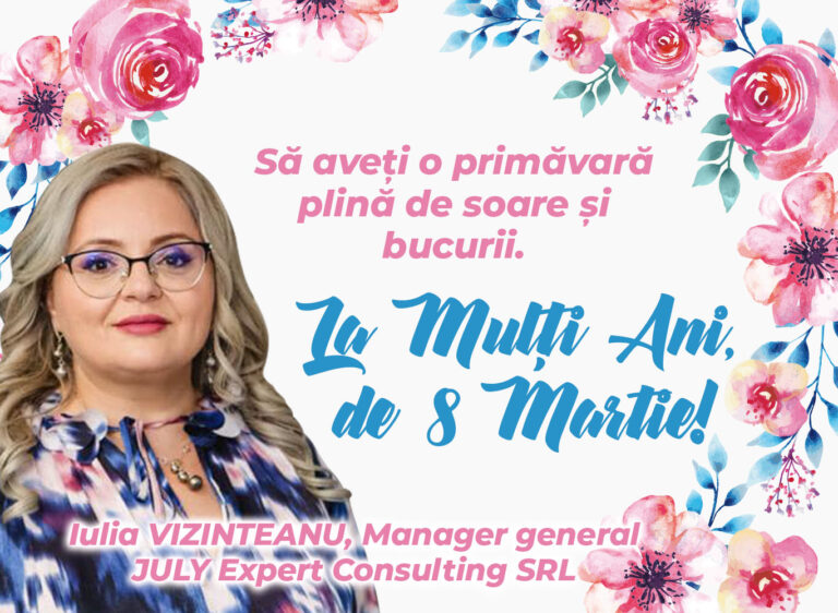 Mesajul de 8 Martie al manager general July Expert Consulting SRL, Iulia Vizinteanu