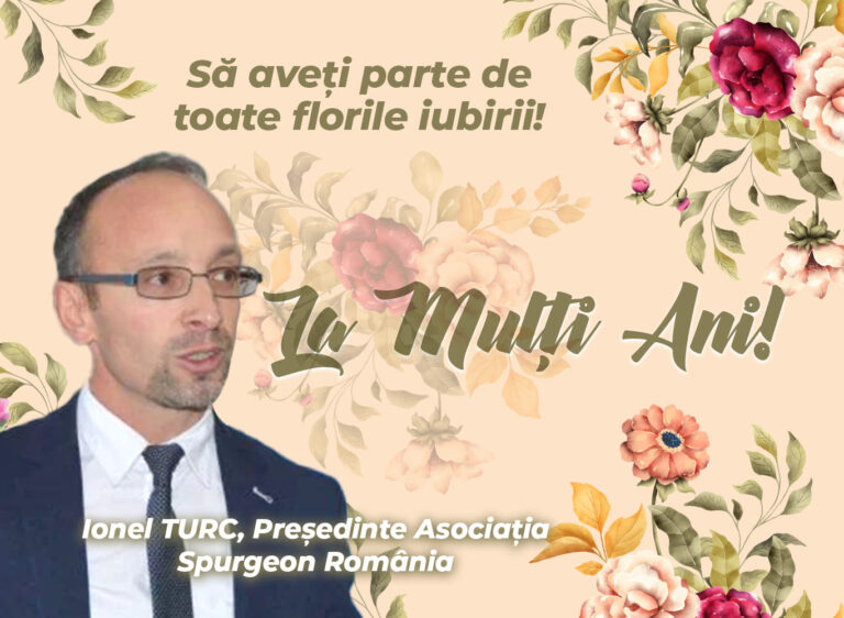 Mesajul de 8 Martie al președintelui asociației Spurgeon România, Ionel Turc