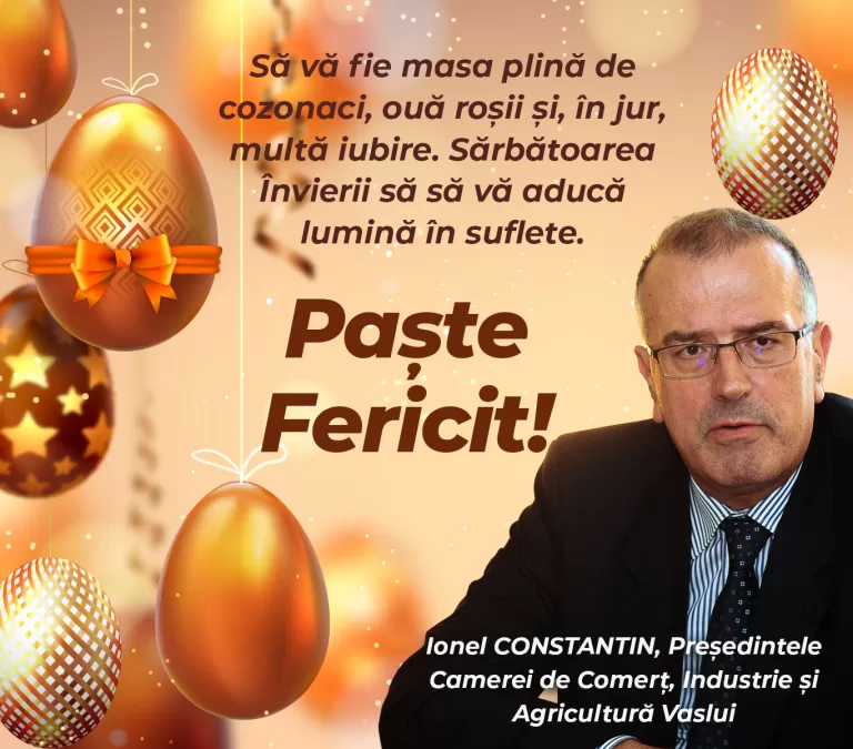 Mesajul președintelui Camerei de Comerț, Industrie și Agricultură Vaslui – Ionel Constantin