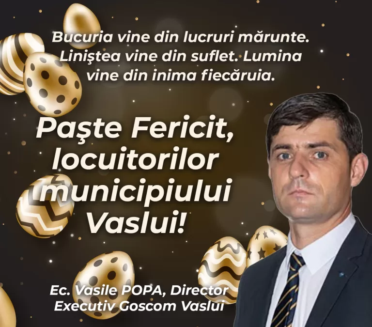 Mesajul directorului executiv Goscom Vaslui, ec. Vasile Popa