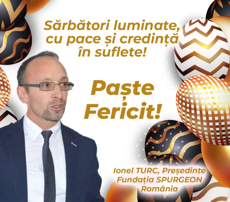 Mesajul președintelui fundației SPURGEON România, Ionel Turc