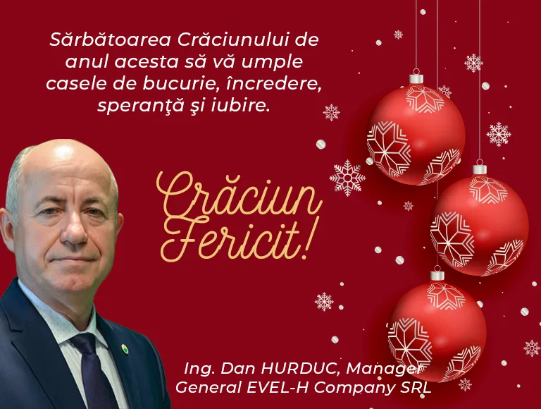 Mesajul de Crăciun al managerului general EVEL-H Company SRL, Ing. Dan Hurduc