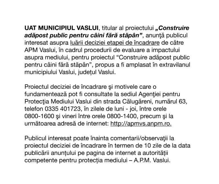 Anunț de mediu Primăria Municipiului Vaslui – Proiect ”Construire adăpost public pentru câini fără stăpân”
