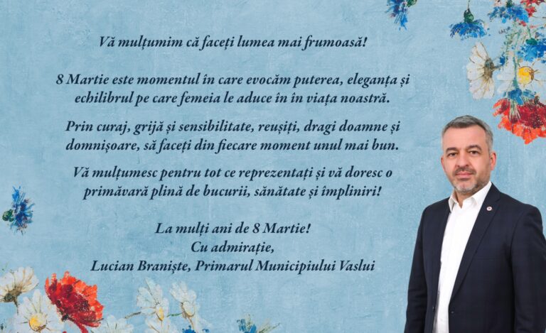 Mesajul de 8 Martie al Primarului Municipiului Vaslui, Ing. Lucian Braniște