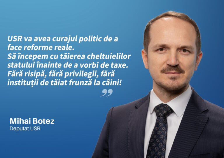 Deputatul Mihai Botez: ”USR lucrează la reforme reale. Fără risipă, fără privilegii”