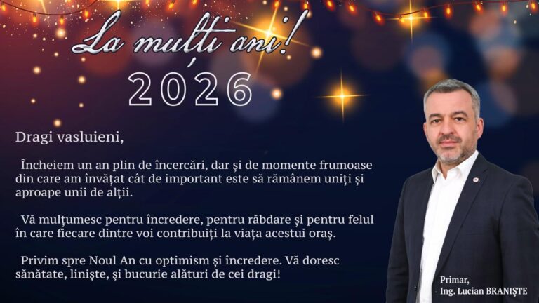 La Mulți Ani, vasluieni! Mesajul Primarului Municipiului Vaslui, Lucian Braniște
