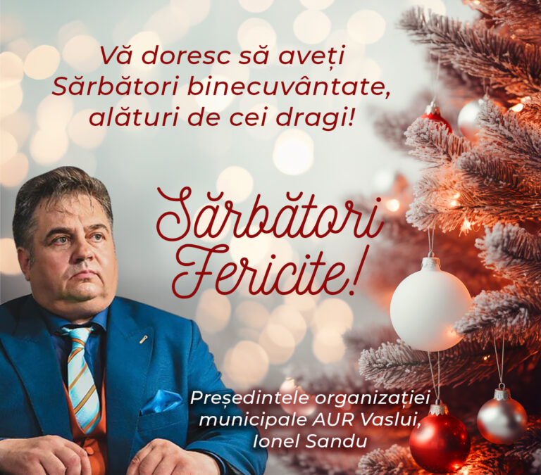 Mesajul de Crăciun al președintelui organizației municipale AUR Vaslui, Ionel Sandu