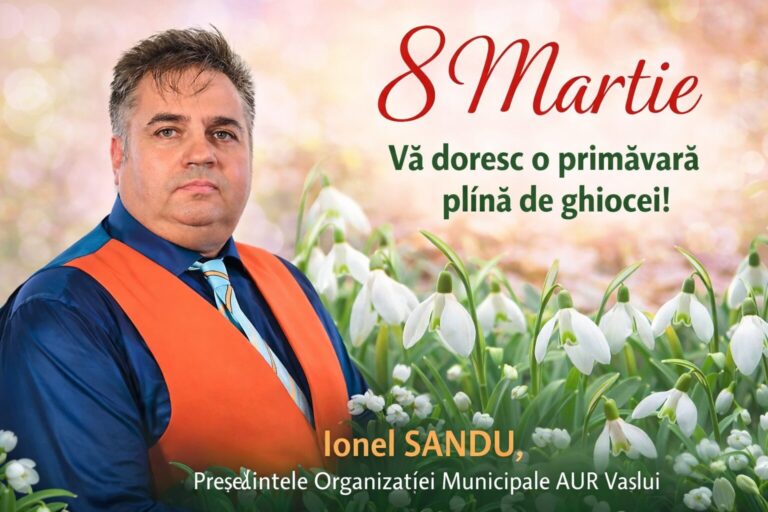 Mesaj cu ocazia Zilei Internaționale a Femeii – Ionel SANDU, Consilier local AUR, Președintele AUR municipal Vaslui