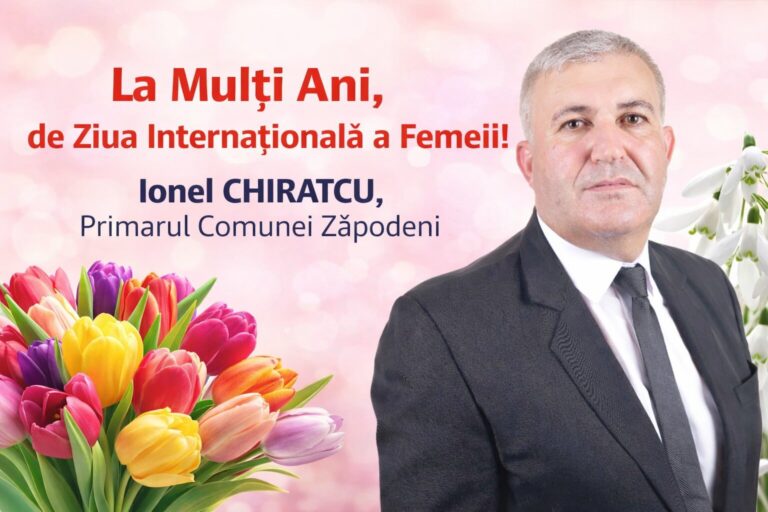 Mesaj cu ocazia Zilei Internaționale a Femeii – Ionel CHIRATCU, Primarul Comunei Zăpodeni