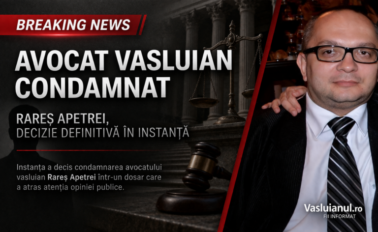 Sentință dură a Curții de Apel Iași: avocatul vasluian Rareș Apetrei, trei ani de închisoare cu executare! Decizia nu este definitivă