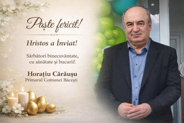 Paște Fericit! Mesajul Primarului Comunei Băcești, Horațiu Cărăușu
