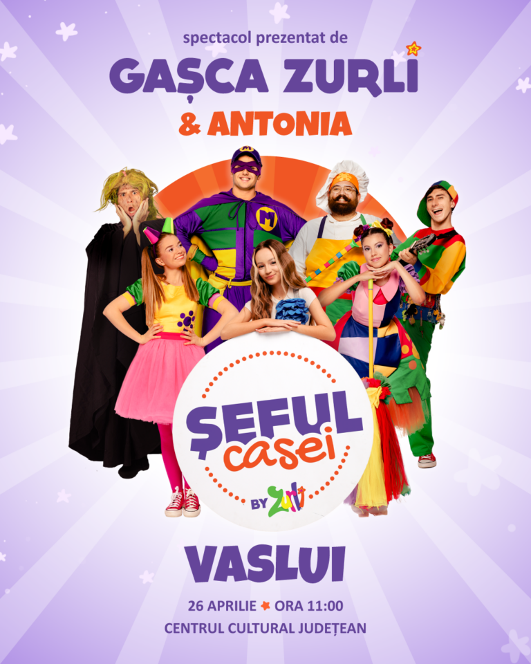 Gașca Zurli aduce în Vaslui spectacolul „Șeful Casei” – o experiență despre puterea exemplului în familie