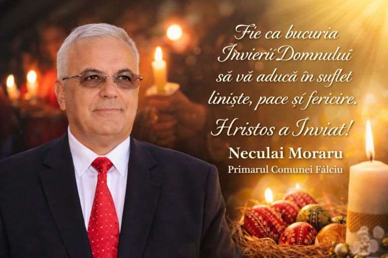 Paște Fericit! Mesajul Primarului Comunei Fălciu, Neculai Moraru